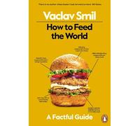 How to Feed the World: A Factful Guide