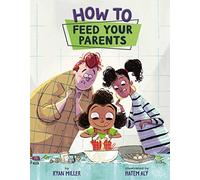 How to Feed Your Parents