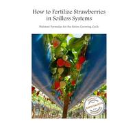How to Fertilize Strawberries in Soilless Systems: Nutrient Formulas for the Entire Growing Cycle ([Strawberry] 3 units | How to Fertilizer ... How to Identify Nutrient Deficiency Symptoms)
