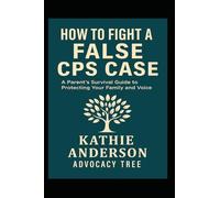 How to Fight a False CPS Case: A Parent’s Survival Guide to Protecting Your Family and Reclaiming Your Voice (Small but Mighty)