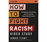 How to Fight Racism Video Study: Courageous Christianity and the Journey Toward Racial Justice [DVD]