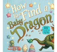 How to Find a Baby Dragon: A Funny Rhyming Adventure About Searching for a Tiny Dragon