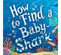 How to Find a Baby-Shark: A Silly Rhyming Ocean Adventure About Friendship, Patience, and Baby Shark Fun