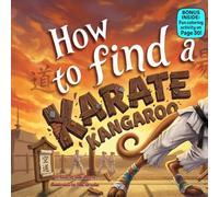How to Find a Karate Kangaroo: A Silly Rhyming Adventure About Bravery, Trying Your Best, and Never Giving Up