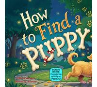How to Find a Puppy: A Funny Rhyming Adventure About Searching, Surprises, and Finding Your Furry Friend