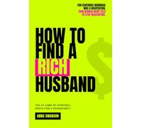 How To Find A Rich Husband: 27 Laws of Strategy, Seduction and Sovereignty