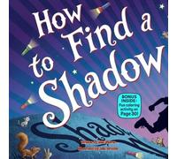 How to Find a Shadow: A Silly Rhyming Adventure About Sunshine, Surprises, and a Friendly Shadow