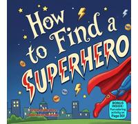 How to Find a Superhero: A Funny Rhyming Adventure About Kindness, Courage, and Everyday Heroes for Kids