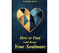 How to Find (and Keep) Your Soulmate (The Keys of Knowledge)