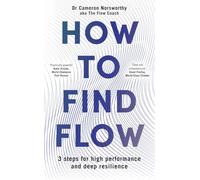 How to Find Flow: 3 steps for high performance and deep resilience