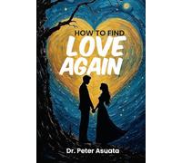 How To Find Love Again