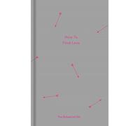 How to Find Love: The school of life (Essay Books)