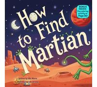 How to Find Martian: A Funny Rhyming Space Adventure About Friendship, Curiosity, and Silly Alien Fun for Kids