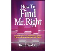 How To Find Mr. Right: Learn to play the elimination game