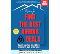 How to Find the Best Airbnb Deals:: Save Money on Your Stays Without Compromising Comfort (Smart Booking Strategies, Discounts, and Insider Tips)