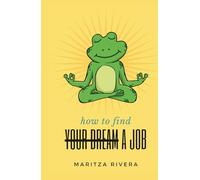 How To Find (Your Dream) A Job: How to trust yourself, break generational patterns, and create a purpose-driven life in both career and personal growth.