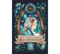 HOW TO FIND YOURSELF IN 6 UNIVERSES: A GENTLE JOURNEY INTO MINDFULNESS