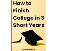 How to Finish College in 3 Short Years