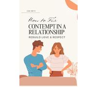 How to Fix Contempt in a Relationship - Rebuild Love & Respect