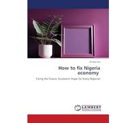 How to fix Nigeria economy: Fixing the Future: Economic Hope for Every Nigerian