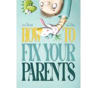 How To Fix Your Parents