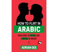 How to Flirt in Arabic: Your Guide to Dating and Flirting in Arabic