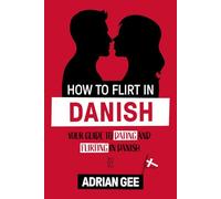 How to Flirt in Danish: Your Guide to Dating and Flirting in Danish