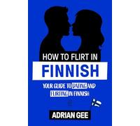 How to Flirt in Finnish: Your Guide to Dating and Flirting in Finnish