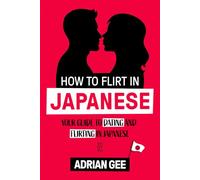 How to Flirt in Japanese: Your Guide to Dating and Flirting in Japanese