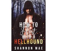 How to Flirt with a Hellhound: 1 (Hellhounds of Paradise Falls)