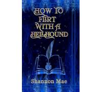 How to Flirt With a Hellhound (Hellhounds of Paradise Falls)