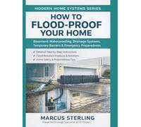 How to Flood-Proof Your Home: Basement Waterproofing, Drainage Systems, Temporary Barriers & Emergency Preparedness