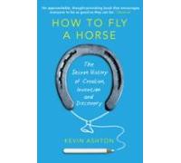 Cómo hacer volar a un caballo – La historia secreta de la creación, la invención y el descubrimiento