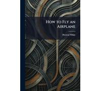 How to Fly an Airplane