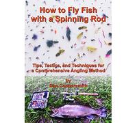 How to Fly Fish with a Spinning Rod