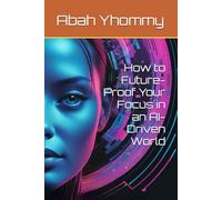 How to Future-Proof Your Focus in an AI-Driven World