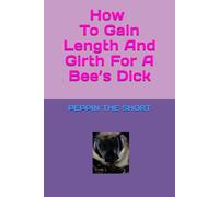 How to Gain Length and Girth For A Bee’s Dick (OUTSIDERS)