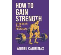 HOW TO GAIN STRENGTH: STRENGTH GAIN PROGRAM (Build, Burn & Strength Series)