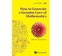 How To Generate A Genuine Love Of Mathematics: 45 (Problem Solving in Mathematics and Beyond)