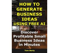 How to Generate Business Ideas Using AI: Discover Profitable Small Business Ideas in Minutes (AI for Entrepreneurs)