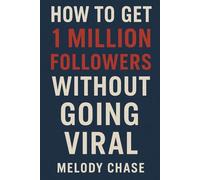 How to Get 1 Million Followers Without Going Viral