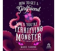 How to Get a Girlfriend When You're a Terrifying Monster: 1 (Monster Girlfriend)