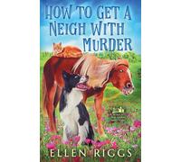 How to Get a Neigh with Murder: 10 (Bought-The-Farm Mysteries)
