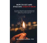 How to Get and Evaluate Startup Ideas?: The Founder's Blueprint for Discovering High-Potential Business Opportunities, Avoiding Costly Mistakes, and ... That Actually Win (Business Accelerator)