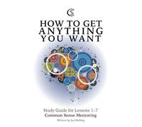 "How To Get Anything You Want" Study Guide: Study Guide for Lessons 1-7