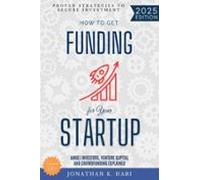 How To Get Funding For Your Startup: (ebook)