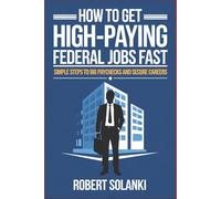 How to Get High-Paying Federal Jobs Fast: Simple Steps to Big Paychecks and Secure Careers