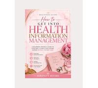 How to Get Into Health Information Management: A Beginner-Friendly Guide to Starting a Stable Healthcare Career Without Patient Care