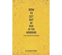 How to Get Out of Bed in the Morning: Simple, Science-Backed Strategies to Beat the Snooze Button and Start Your Day Strong.
