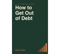 How to Get Out of Debt: A Practical Step-by-Step Guide to Paying Off Credit Card Debt, Student Loans, and Mortgages Using Proven Snowball, Avalanche, ... - Even If You Are Living Paycheck to Paycheck
